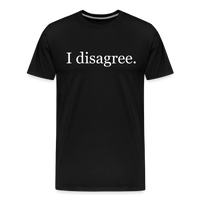 I Disagree T-Shirt - black