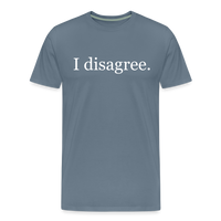 I Disagree T-Shirt - steel blue